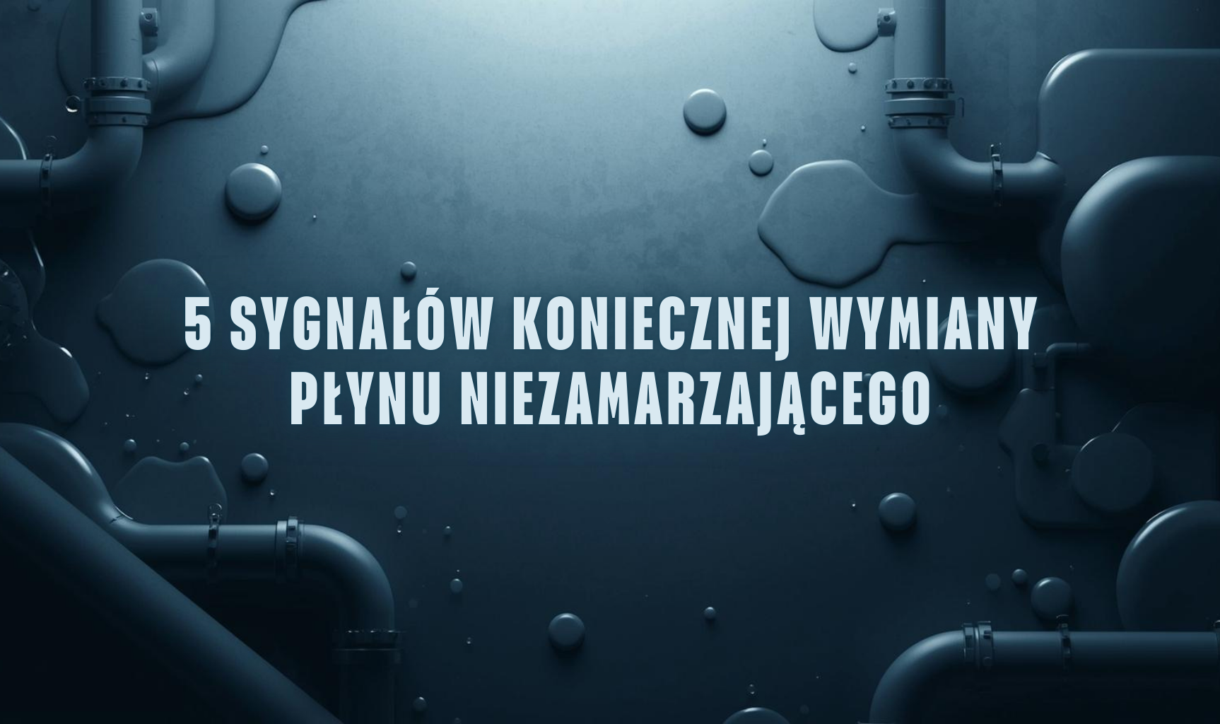 5 sygnałów, że płyn niezamarzający w instalacji wymaga pilnej wymiany – praktyczny poradnik dla instalatorów i przemysłu