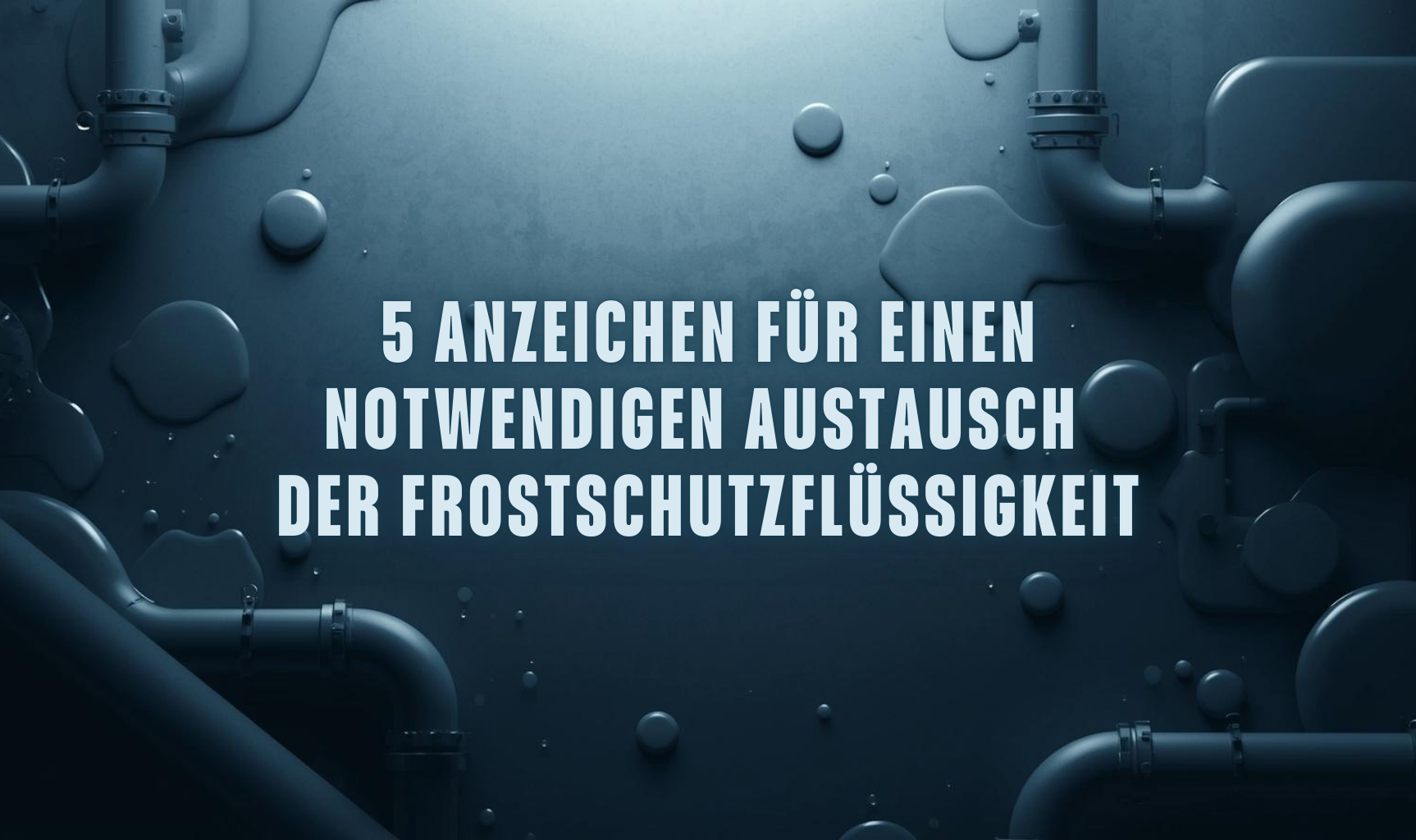5 Anzeichen dafür, dass das Frostschutzmittel in der Anlage dringend ausgetauscht werden muss – ein praktischer Leitfaden für Installateure und die Industrie
